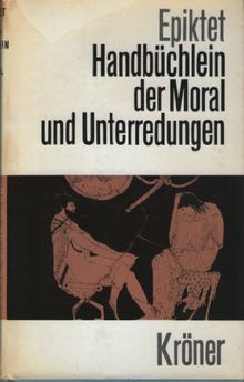 Handbuchlein Der Moral Und Unterredungen Von Epiktet Heinrich Schmidt Hrsg