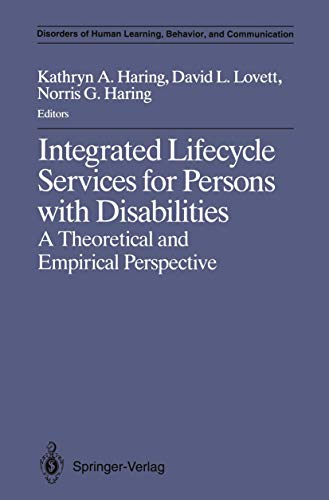 Integrated Lifecycle Services for Persons with Disabilities: A Theoretical and Empirical Perspective (Disorders of Human Learning, Behavior, and Communication)