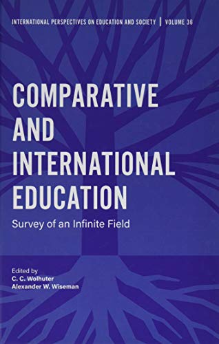 Comparative and International Education: Survey of an Infinite Field (International Perspectives on Education and Society, 36, Band 36)