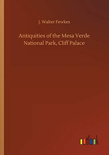 Antiquities of the Mesa Verde National Park, Cliff Palace