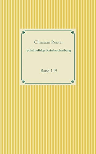 Schelmuffskys Reisebeschreibung: Band 149 (Taschenbuch-Literatur-Klassiker)