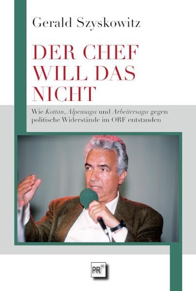 DER CHEF WILL DAS NICHT: Wie »Kottan«, »Alpensaga« und »Arbeitersaga« gegen politische Widerstände im ORF entstanden