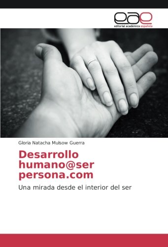 Desarrollo humano@ser persona.com: Una mirada desde el interior del ser