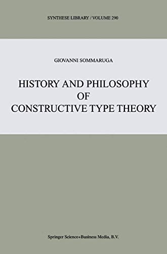 History and Philosophy of Constructive Type Theory (Synthese Library, 290, Band 290)