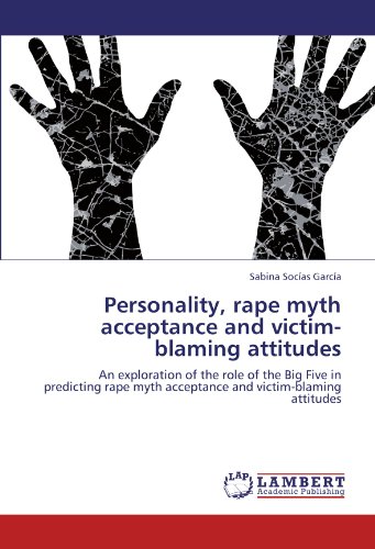 Personality, rape myth acceptance and victim-blaming attitudes: An exploration of the role of the Big Five in predicting rape myth acceptance and victim-blaming attitudes