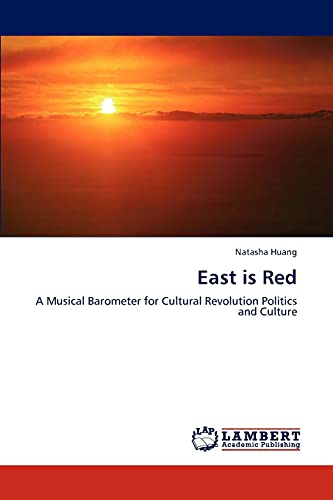 East is Red: A Musical Barometer for Cultural Revolution Politics and Culture