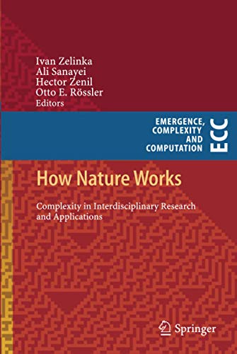 How Nature Works: Complexity in Interdisciplinary Research and Applications (Emergence, Complexity and Computation, 5, Band 5)