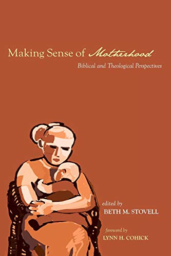 Making Sense of Motherhood: Biblical and Theological Perspectives
