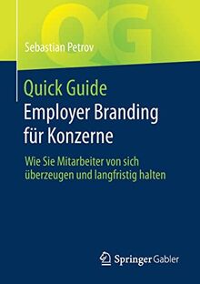 Quick Guide Employer Branding für Konzerne: Wie Sie Mitarbeiter von sich überzeugen und langfristig halten