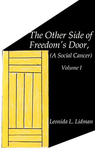 The Other Side of Freedom's Door: A Social Cancer Volume I