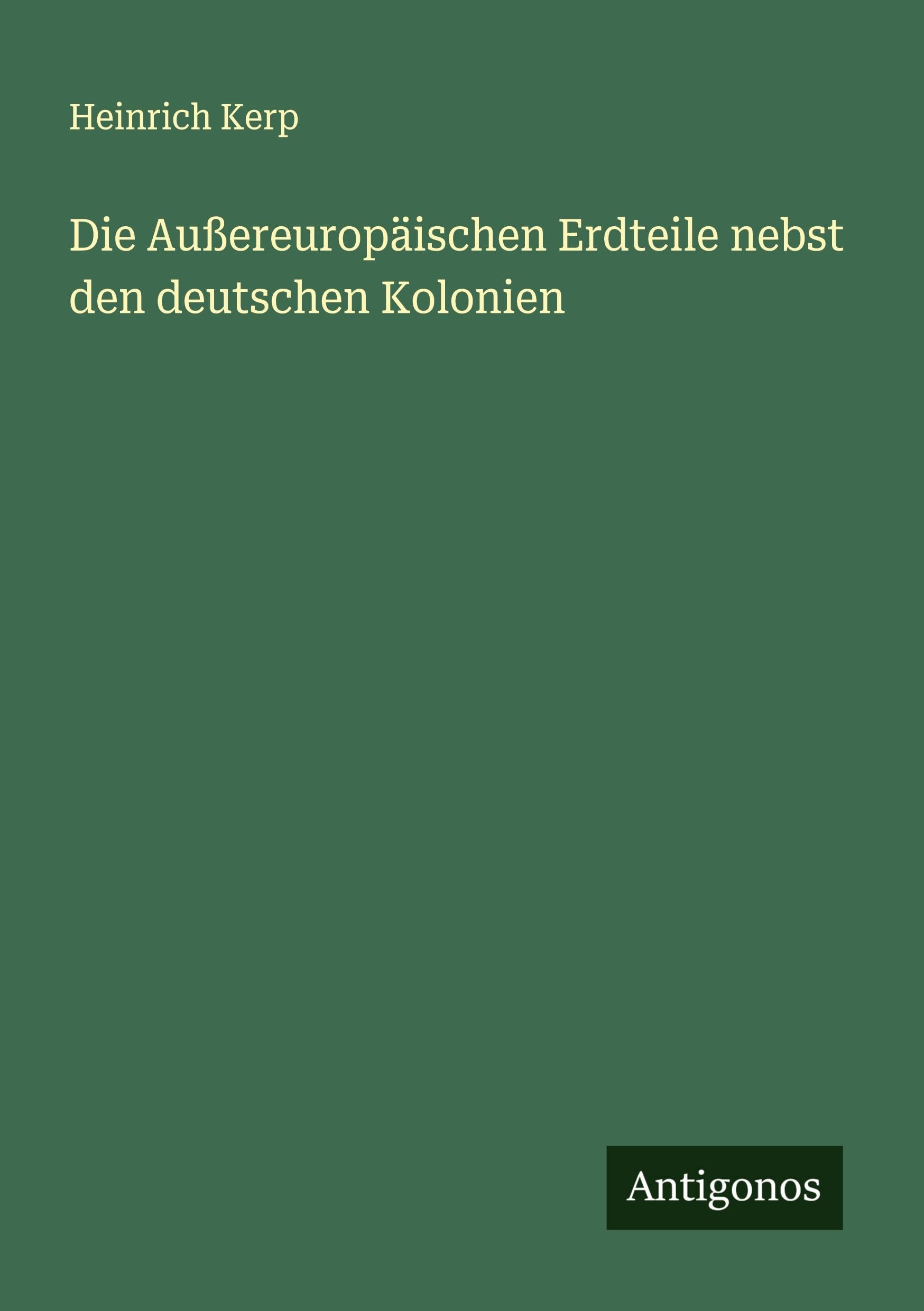 Die Außereuropäischen Erdteile nebst den deutschen Kolonien