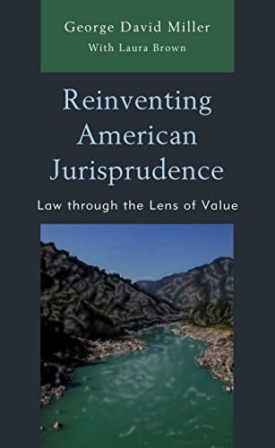 Reinventing American Jurisprudence: Law through the Lens of Value