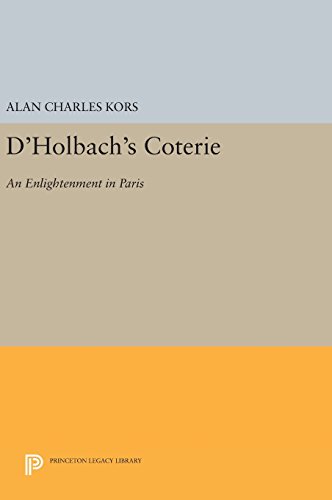 D'Holbach's Coterie: An Enlightenment in Paris (Princeton Legacy Library)