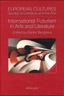 International Futurism in Arts and Literature (European Cultures, 13, Band 13)