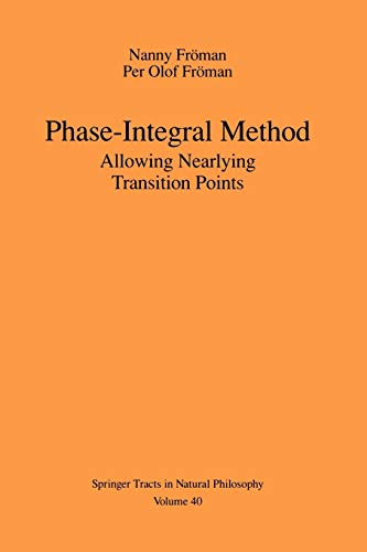 Phase-Integral Method: Allowing Nearlying Transition Points (Springer Tracts in Natural Philosophy (40), Band 40)