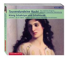 Tausendundeine Nacht (1001). König Schahriyar und Schahrasad und die 1. bis 27. Nacht. 4 CDs. . Das arabische Original - erstmals in deutscher Übersetzung