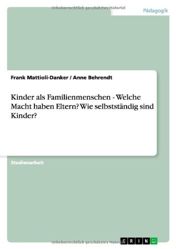 Kinder als Familienmenschen - Welche Macht haben Eltern? Wie selbstständig sind Kinder?