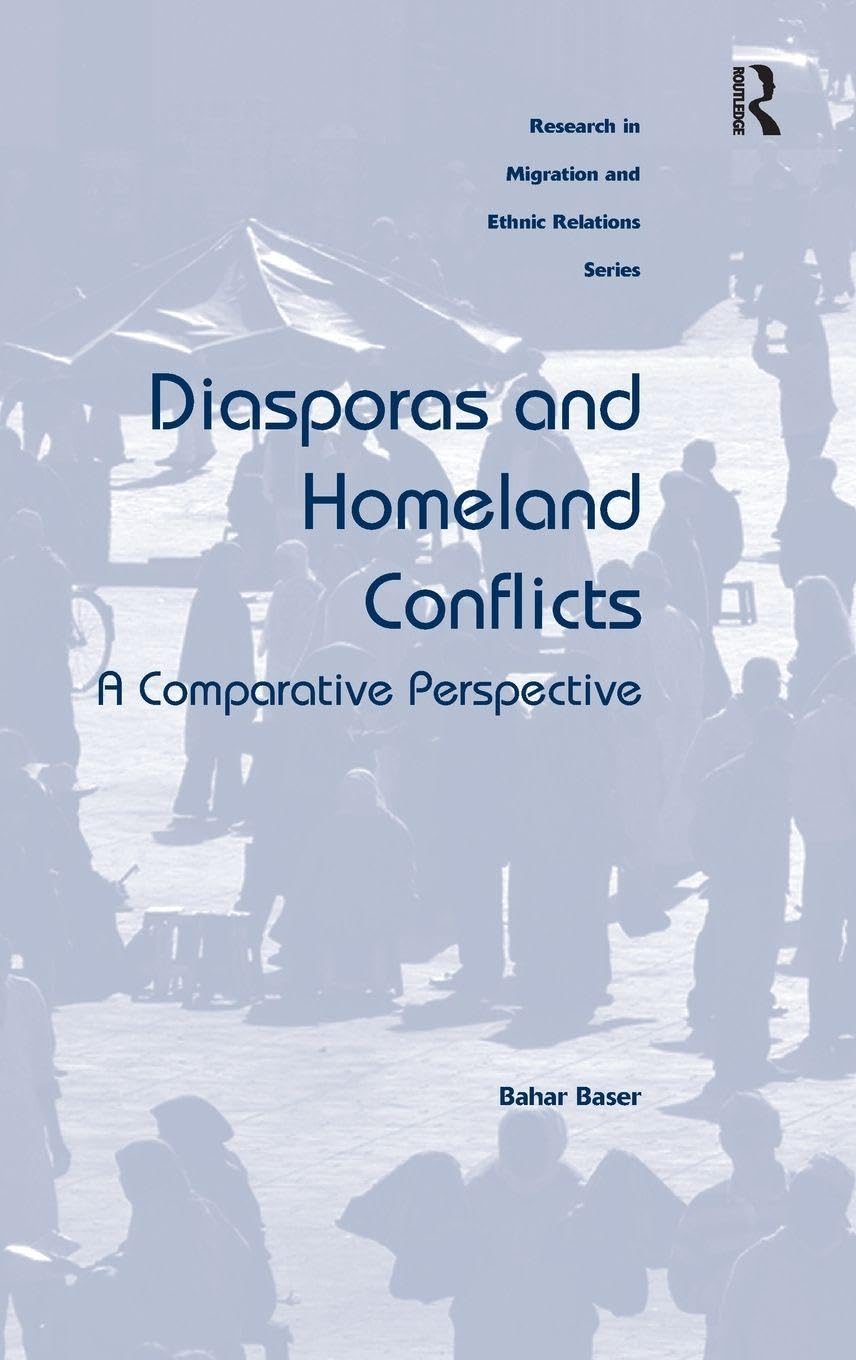 Diasporas and Homeland Conflicts: A Comparative Perspective (Research in Migration and Ethnic Relations)