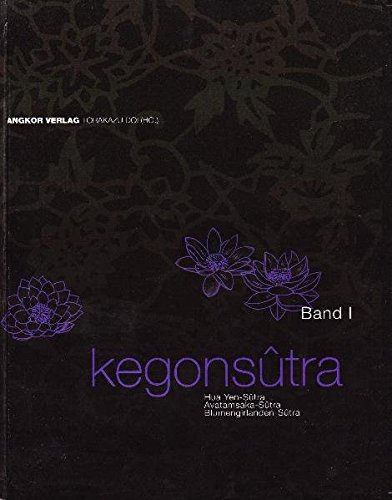 Kegon-Sutra. Band I: Avatamsaka-Sutra. Blumengirlanden-Sutra. Hua Yen-Sutra: Blumengirlanden-Sutra. Avatamsaka-Sutra.