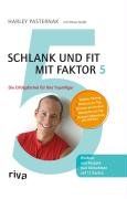 Schlank und fit mit Faktor 5: Die Erfolgsformel für Ihre Traumfigur. Mit 12 Karten für Workout und Rezepten zum Mitnehmen.