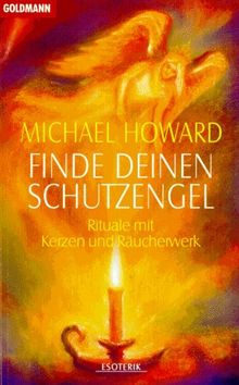 Finde Deinen Schutzengel. Rituale mit Kerzen und Räucherwerk.