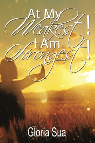At My Weakest! I Am Strongest!