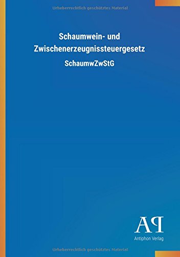 Schaumwein- und Zwischenerzeugnissteuergesetz: SchaumwZwStG