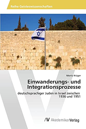 Einwanderungs- und Integrationsprozesse: deutschsprachiger Juden in Israel zwischen 1936 und 1951