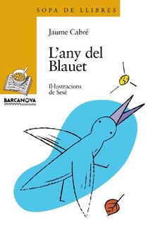 L'any del blauet (Llibres Infantils I Juvenils - Sopa De Llibres. Sèrie Groga, Band 1456026)