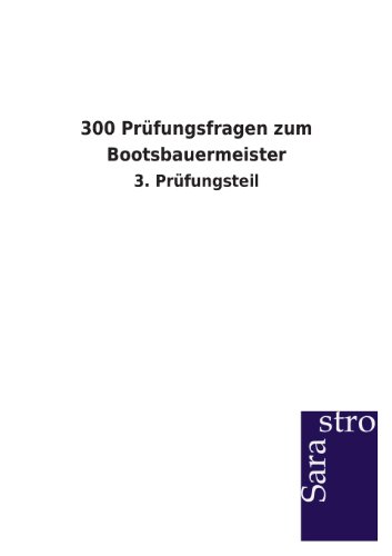 300 Prüfungsfragen zum Bootsbauermeister: 3. Prüfungsteil