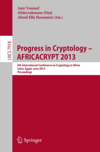 Progress in Cryptology -- AFRICACRYPT 2013: 6th International Conference on Cryptology in Africa, Cairo, Egypt, June 22-24, 2013, Proceedings (Lecture Notes in Computer Science, Band 7918)