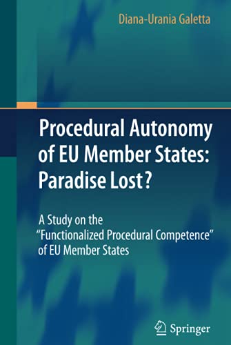 Procedural Autonomy of EU Member States: Paradise Lost?: A Study on the Functionalized Procedural Competence of EU Member States