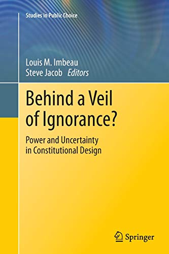 Behind a Veil of Ignorance?: Power and Uncertainty in Constitutional Design (Studies in Public Choice, Band 32)