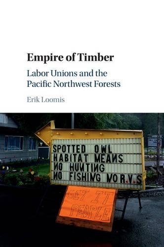 Empire of Timber: Labor Unions and the Pacific Northwest Forests (Studies in Environment and History)