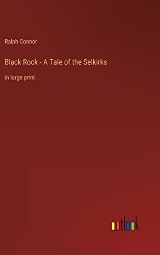 Black Rock - A Tale of the Selkirks: in large print