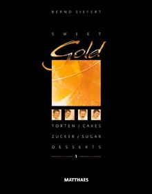 Sweet Gold: Torten, Desserts, Zucker von Bernd Siefert | Buch | Zustand sehr gut