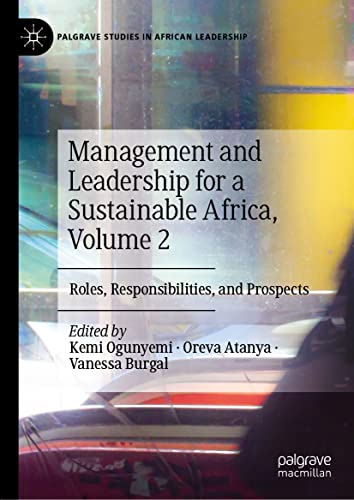 Management and Leadership for a Sustainable Africa, Volume 2: Roles, Responsibilities, and Prospects (Palgrave Studies in African Leadership, Band 2)