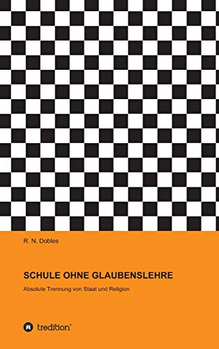 SCHULE OHNE GLAUBENSLEHRE: Absolute Trennung von Staat und Religion