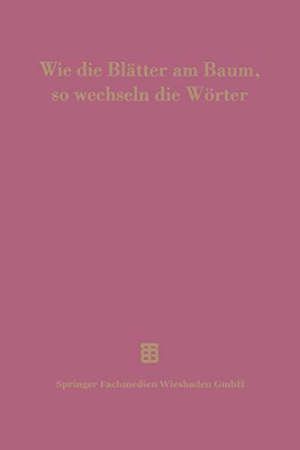 Wie die Blätter am Baum, so wechseln die Wörter: 100 Jahre Thesaurus linguae Latinae