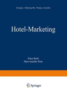 Hotel-Marketing: Strategien - Marketing-Mix - Planung - Kontrolle