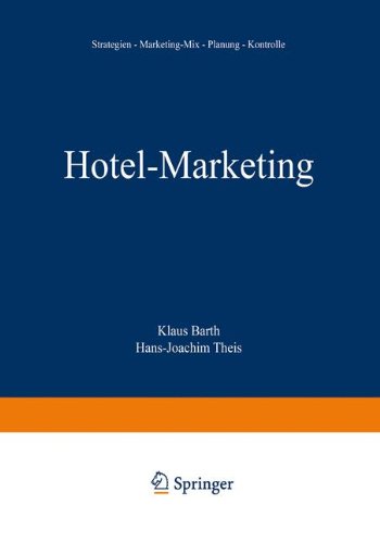 Hotel-Marketing: Strategien - Marketing-Mix - Planung - Kontrolle
