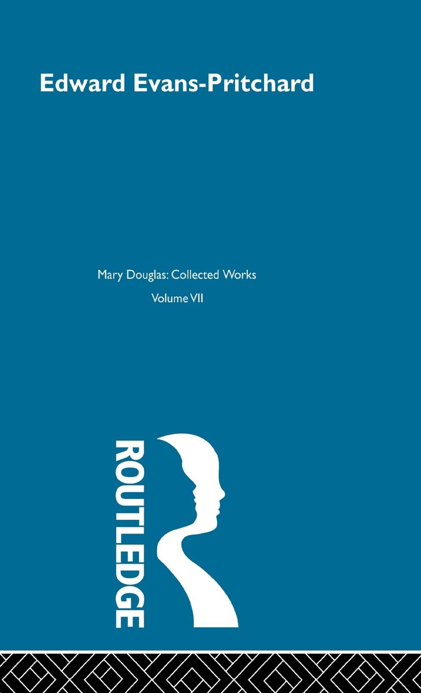 Evans-Pritchard: Edward Evans-Pritchard (Mary Douglas: Collected Works, Band 7)