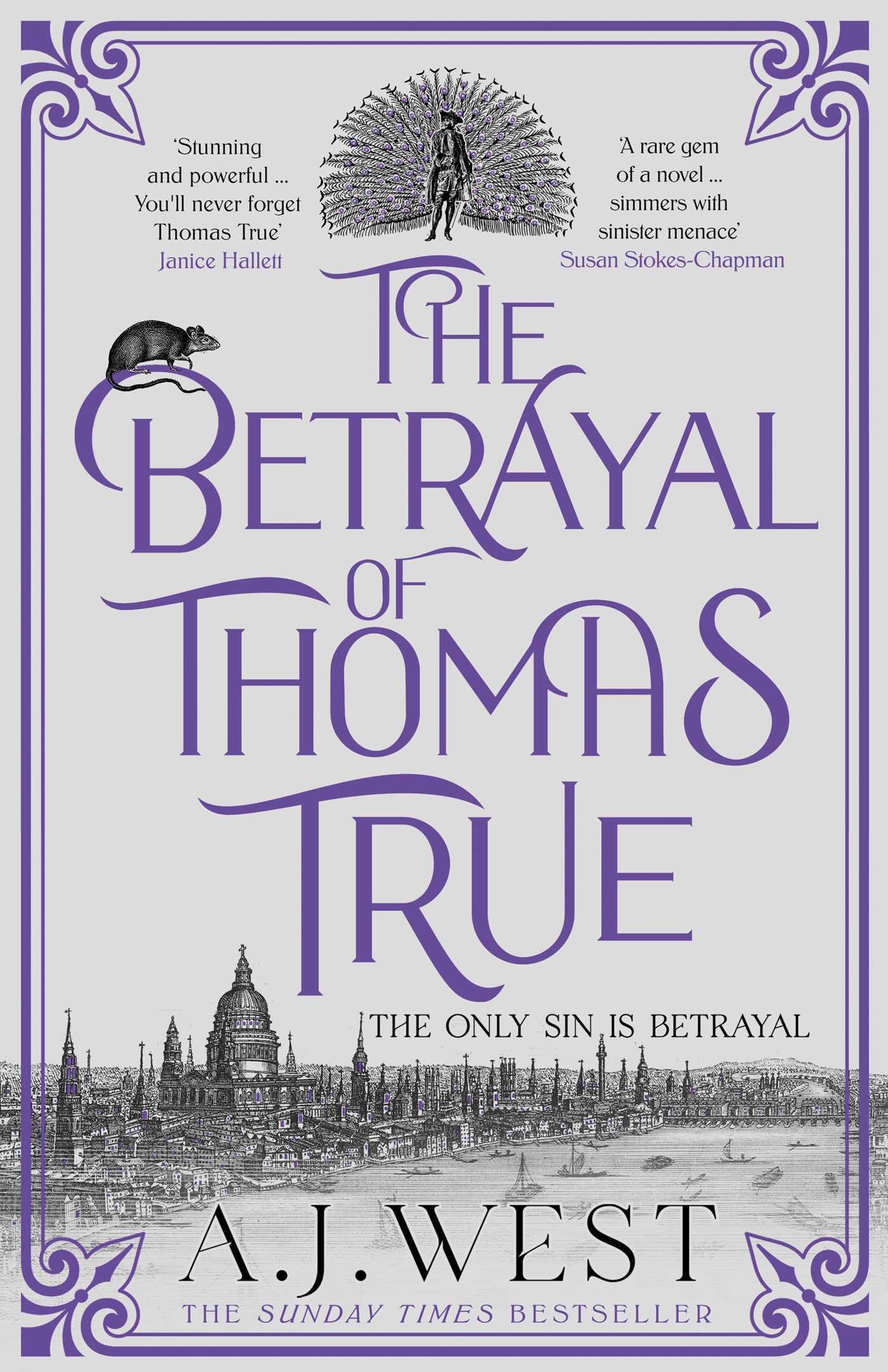 West, A. J. The Betrayal Of Thomas True, This Year's Most Devastating, Unforgettable Historical Thriller - The Sunday Times Bestseller