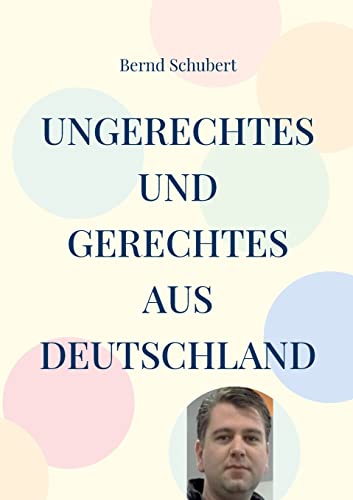 Ungerechtes und Gerechtes aus Deutschland