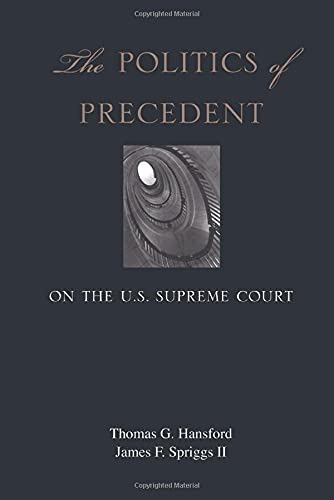 The Politics of Precedent on the U.S. Supreme Court
