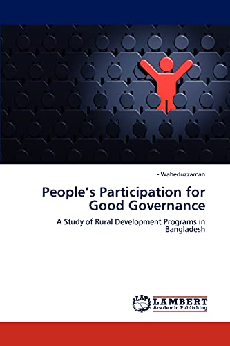 People’s Participation for Good Governance: A Study of Rural Development Programs in Bangladesh