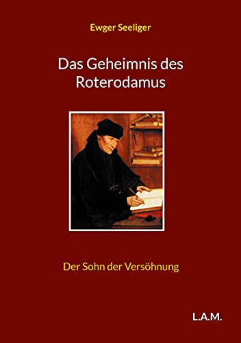 Das Geheimnis des Roterodamus: Der Sohn der Versöhnung