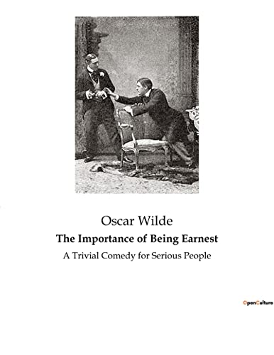 The Importance of Being Earnest: A Trivial Comedy for Serious People