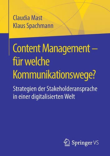 Content Management – für welche Kommunikationswege?: Strategien der Stakeholderansprache in einer digitalisierten Welt
