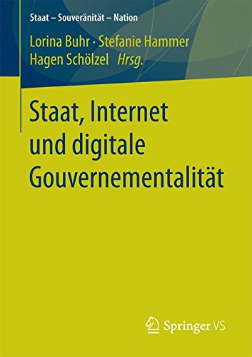 Staat, Internet und digitale Gouvernementalität (Staat - Souveränität - Nation)